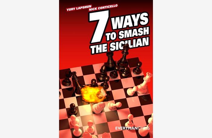 Seven Ways to Smash the Sicilian : Yury Lapshun & Nick Conticello Chess Book