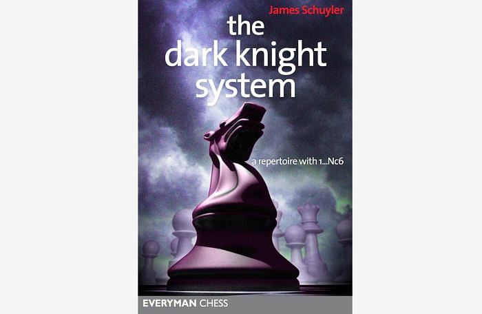 The Dark Knight System : A Repertoire with 1...Nc6 : James Schuyler  Chess Book