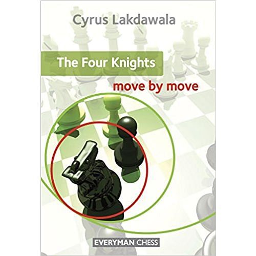 The Four Knights : Move by Move : Cyrus Lakdawala