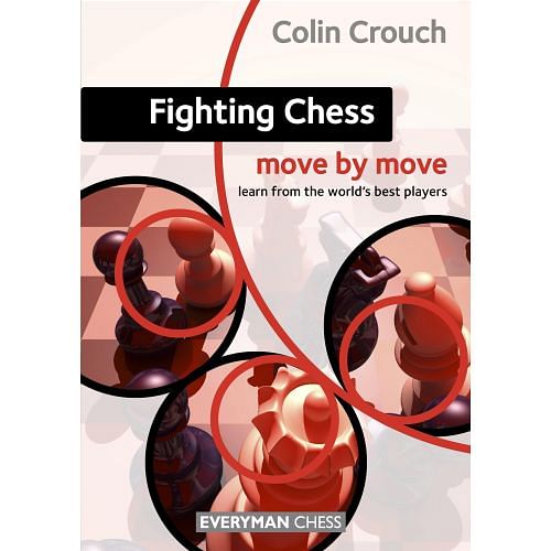 Fighting Chess: Move by Move by Colin Crouch