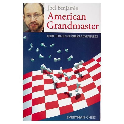 American Grandmaster : Four Decades of Chess Adventures : Joel Benjamin 