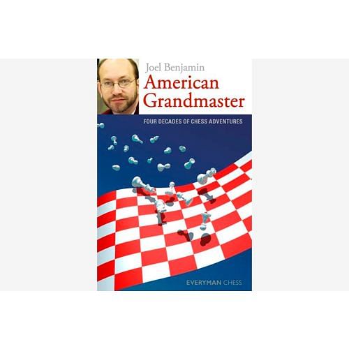 American Grandmaster : Four Decades of Chess Adventures : Joel Benjamin Chess book