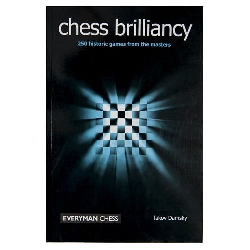 Chess Brilliancy : 250 Historic Games from the Masters : Iakov Damsky