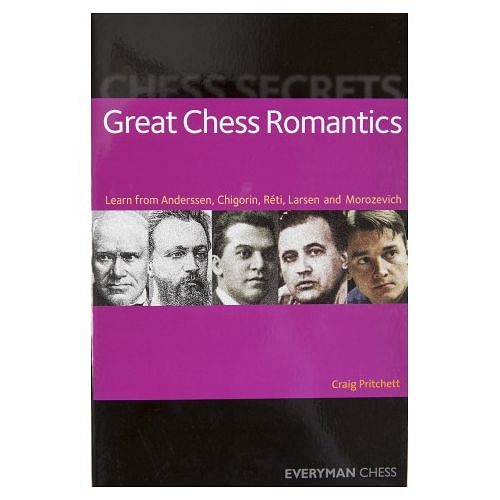 Chess Secrets : Great Chess Romantics : Craig Pritchett