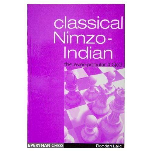 Classical Nimzo-Indian : The Ever-Popular 4 Qc2 : Bogdan Lalic