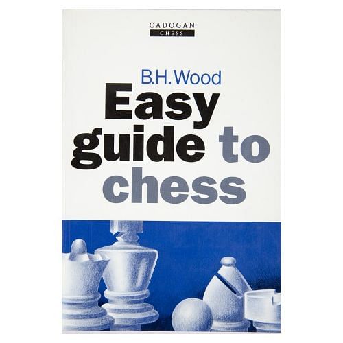 Easy Guide to Chess : B.H Wood 