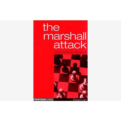 The Marshall Attack: Incorporating the Anti-Marshall Lines : Bogdan lalic Chess Book