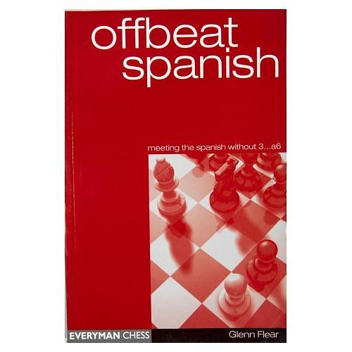 Offbeat Spanish : Meeting the Spanish Without 3...a6 : Glenn Flear