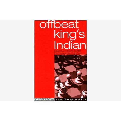 Offbeat King's Indian : Lesser known Tries to Counter this Most Popular of Defences : Krzysztof Panczyk & Jacek IIczuk Chess Book