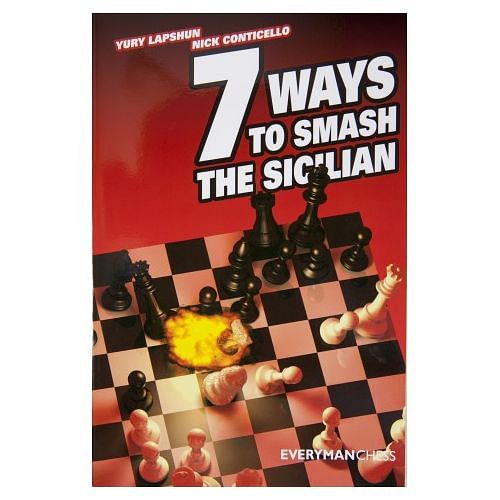 Seven Ways to Smash the Sicilian : Yury Lapshun & Nick Conticello