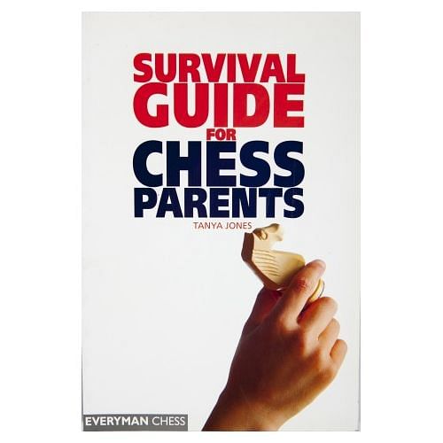 Survival Guide for Chess Parents : Tanya Jones 