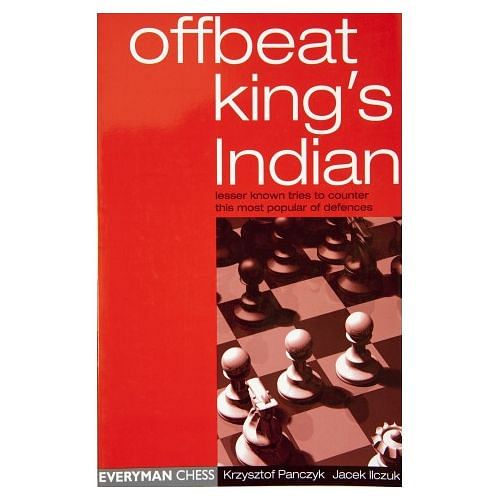 Offbeat King's Indian : Lesser known Tries to Counter this Most Popular of Defences : Krzysztof Panczyk & Jacek IIczuk