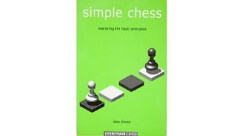 Simple Chess - Mastering the Basic Principles : John Emms